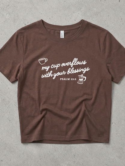 My Cup Overflows Christian Coffee Tee | Baby Tee Crop Tee