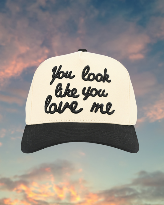 You Look Like You Love Me Trucker Hat | Embroidered Hat 